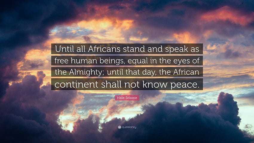 Haile Selassie Quote: “Until all Africans stand and speak as HD wallpaper