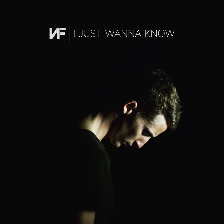 You Wanna Know who Im In Love with now Fresh Nf – I Just Wanna Know HD phone wallpaper
