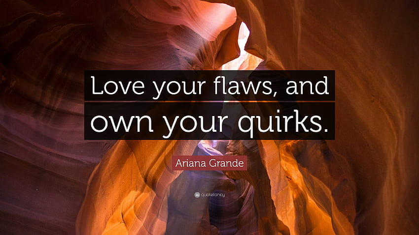 Ariana Grande Quote: “Love your flaws, and own your quirks.” HD wallpaper