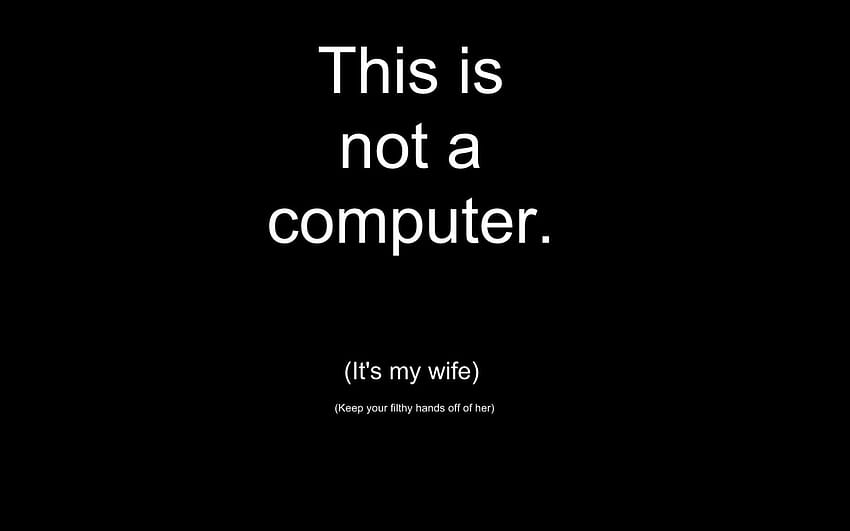 To nie jest komputer, to moja żona Zabawna, zejdź z mojego komputera Tapeta HD