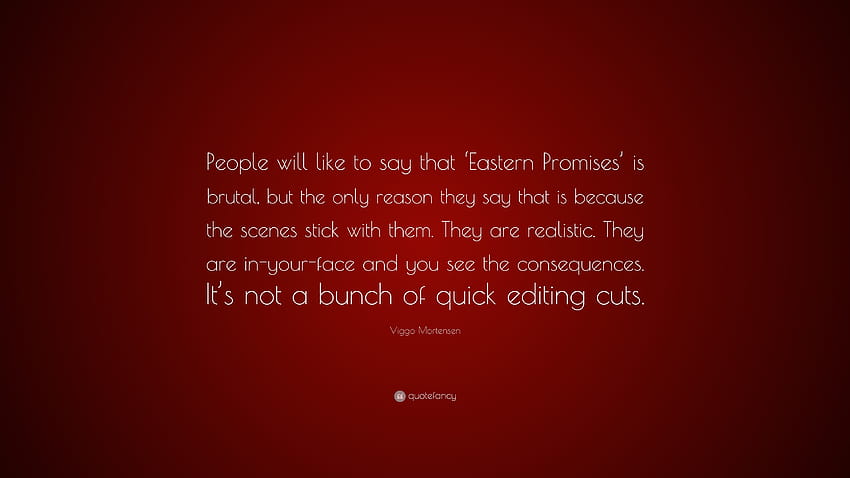 Viggo Mortensen Cytaty: „Ludzie lubią mówić, że „Wschodnie obietnice” są brutalne, ale mówią tak tylko dlatego, że sceny się trzymają… Tapeta HD