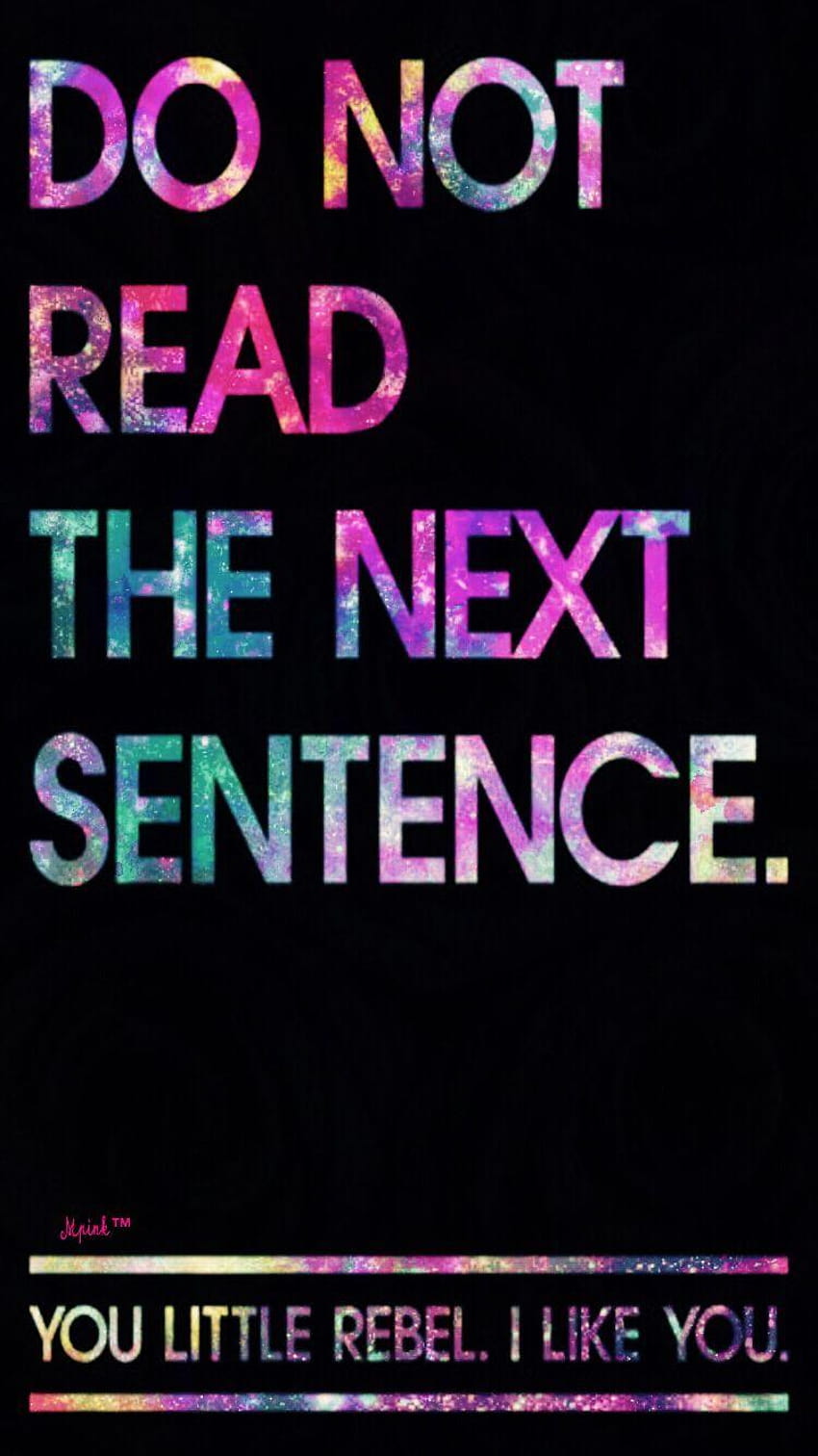 Do Not Read The Next Sentence Quote /Lockscreen Girly, Cute HD phone wallpaper