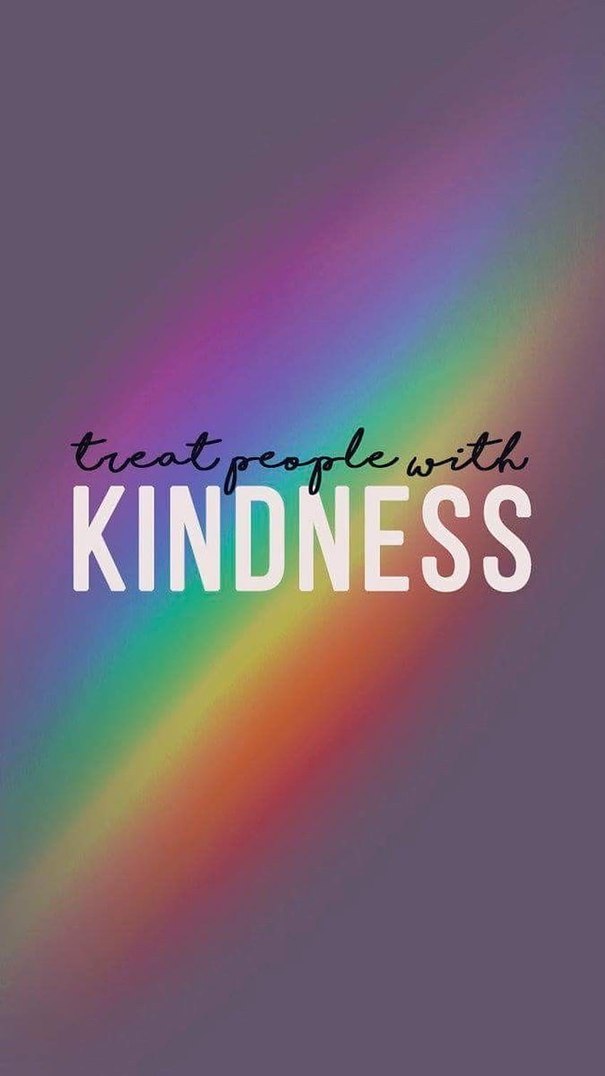 Treat People With Kindness HD phone wallpaper