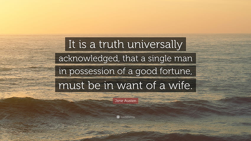 Jane Austen Quote: “It is a truth universally acknowledged, that a HD wallpaper
