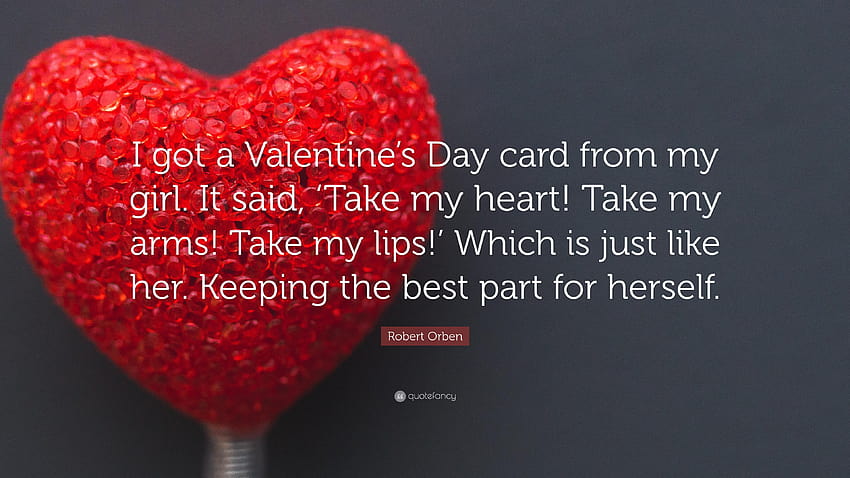 Robert Orben Quote: “I got a Valentine's Day card from my girl. It, valentines day girl HD wallpaper