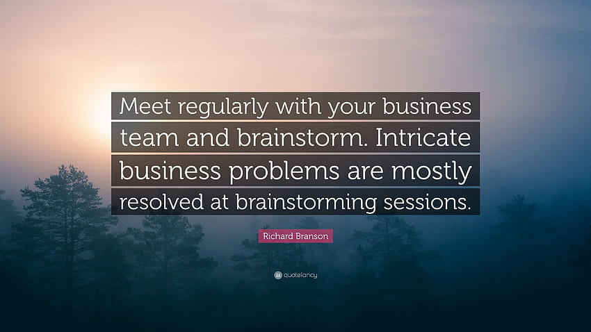 Zitat von Richard Branson: „Treffen Sie sich regelmäßig mit Ihrem Unternehmen und machen Sie ein Brainstorming HD-Hintergrundbild