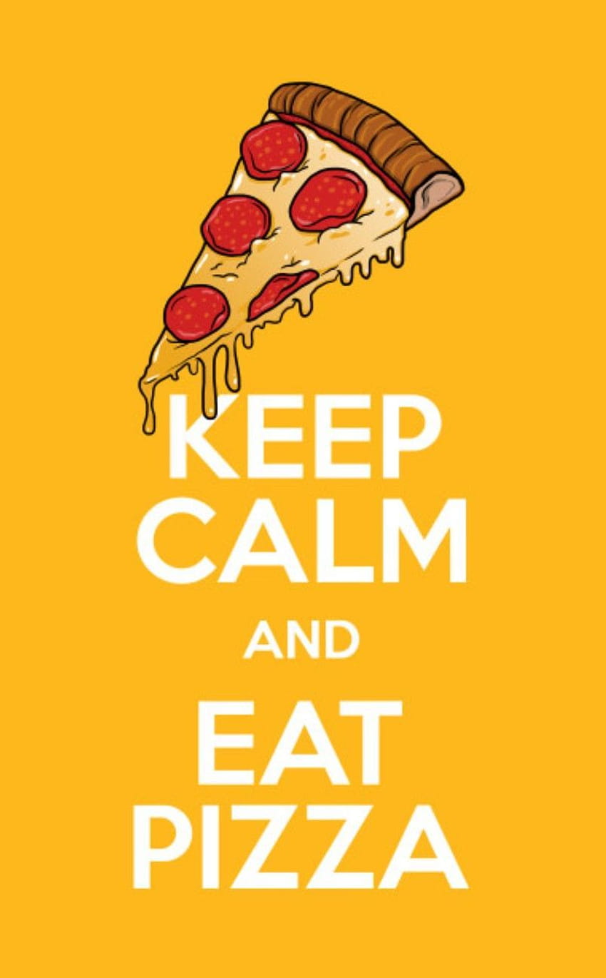 Keep Calm And Eat Pizza HD phone wallpaper