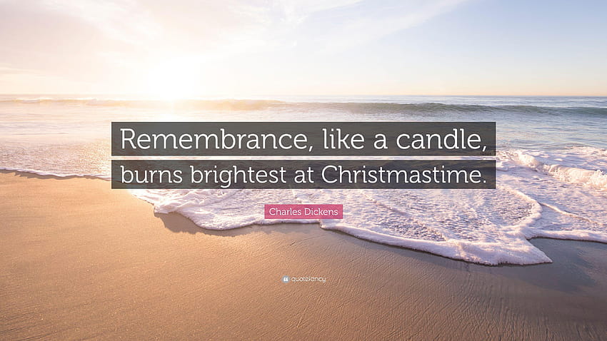 Charles Dickens Quote: “Remembrance, like a candle, burns brightest, christmastime HD wallpaper