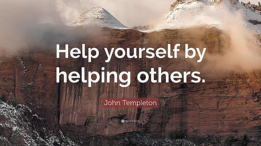 Cita de John Templeton: “Ayúdate a ti mismo ayudando a los demás” fondo de pantalla