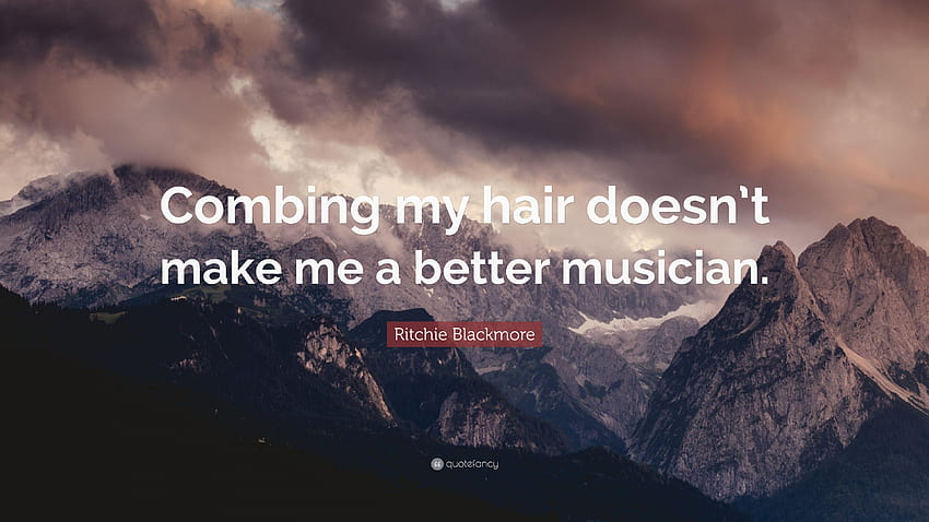 Ritchie Blackmore Quote: “Combing my hair doesn't make me a better HD wallpaper