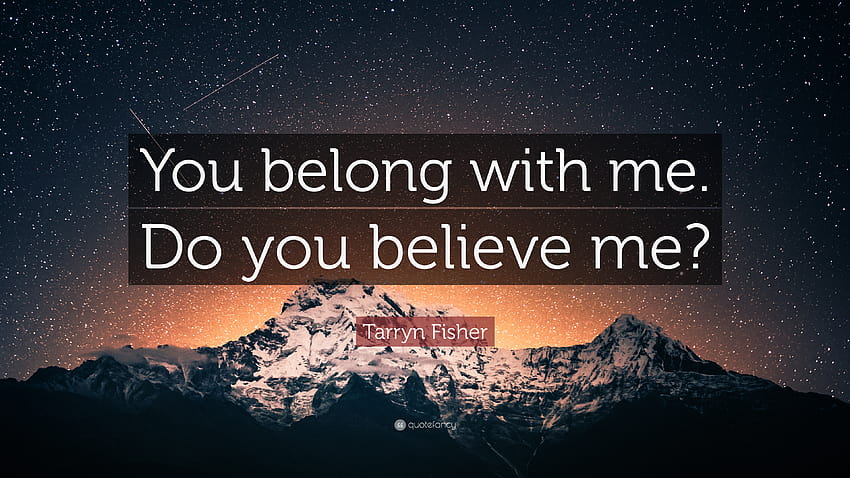 Citações Tarryn Fisher: “Você pertence a mim. Você acredita em mim?