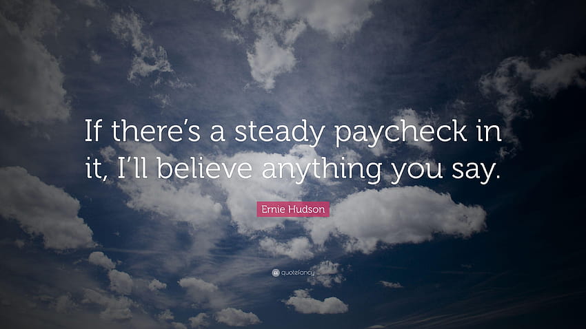 Ernie Hudson Quote: “If there's a steady paycheck in it, I'll HD wallpaper