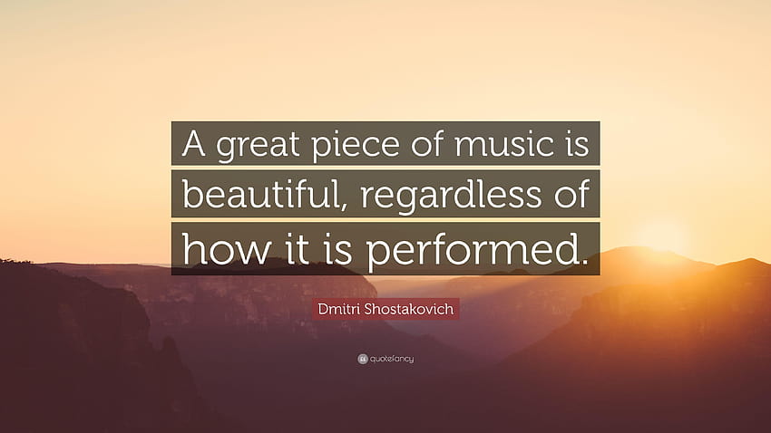Dmitri Shostakovich Quote: “A great piece of music is beautiful HD wallpaper