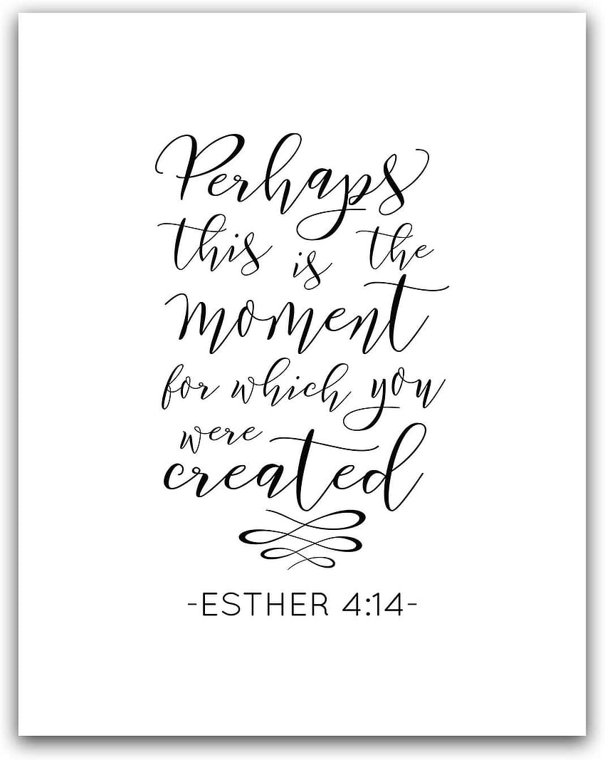 Perhaps This is The Moment for Which You were Created, Esther 4:14 Bible  Verse Wall