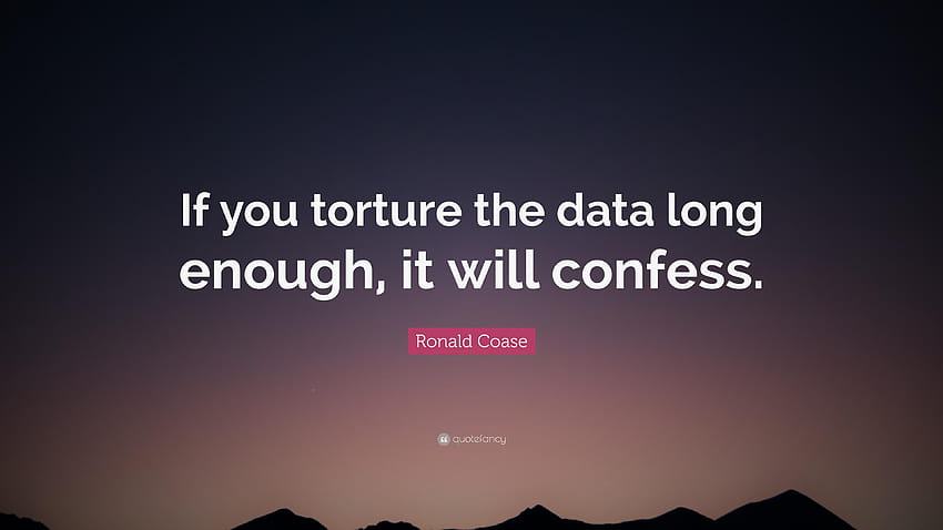 Cita de Ronald Coase: “Si torturas los datos el tiempo suficiente, lo harán fondo de pantalla