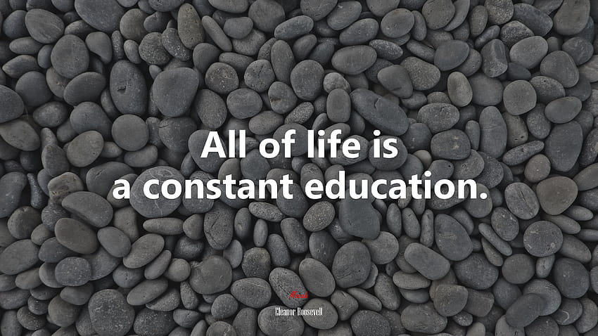 608187 All of life is a constant education., eleanor roosevelt HD wallpaper