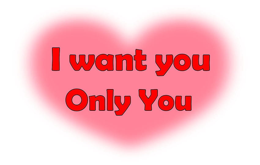 I Want You Love Quotes, only you HD wallpaper