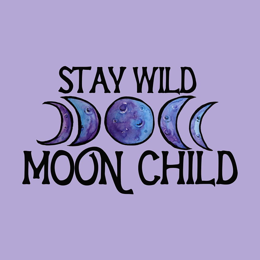 Stay Wild Moon Child, stay wild aesthetic HD phone wallpaper | Pxfuel