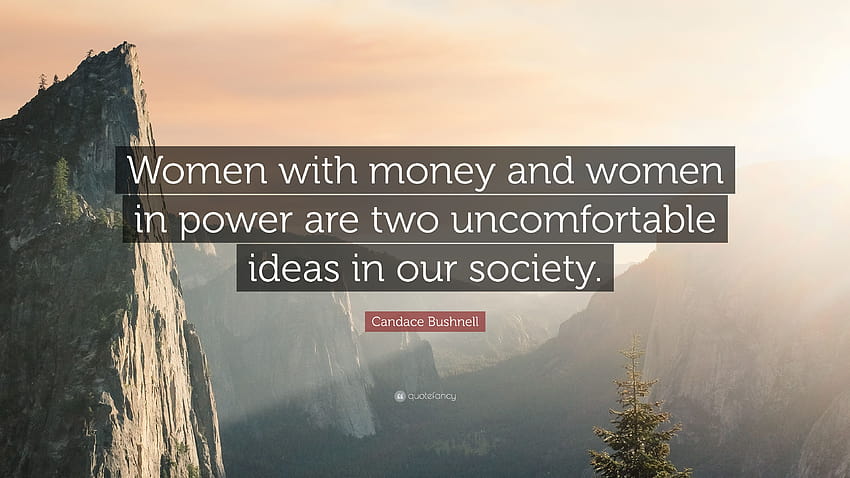Candace Bushnell Zitat: „Frauen mit Geld und Frauen an der Macht sind Frauen mit Macht HD-Hintergrundbild