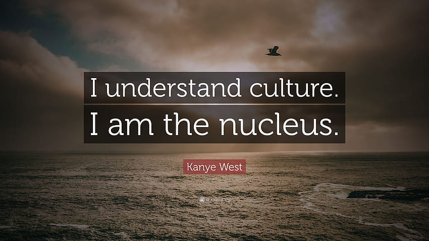 Kanye West Quote: “I understand culture ...quotefancy, nucleus HD wallpaper