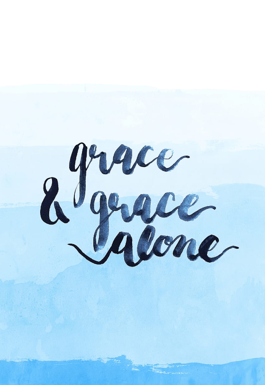 grace & grace alone blue water color backgrounds, bible thoughts HD phone wallpaper