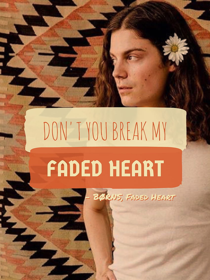 BØRNS inspirierte , Faded Heart Lyrics., borns HD-Handy-Hintergrundbild