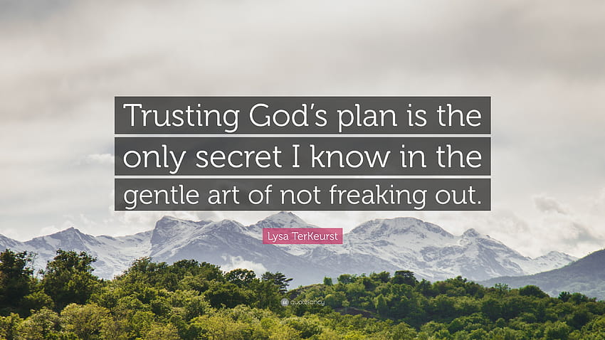Lysa TerKeurst Quote: “Trusting God's plan is the only, gods plan HD wallpaper
