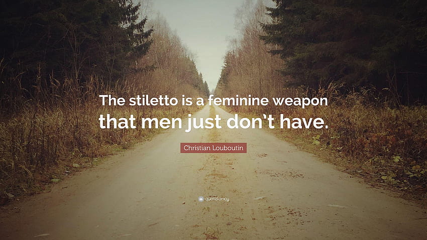 Christian Louboutin Quote: “The stiletto is a feminine weapon that HD wallpaper