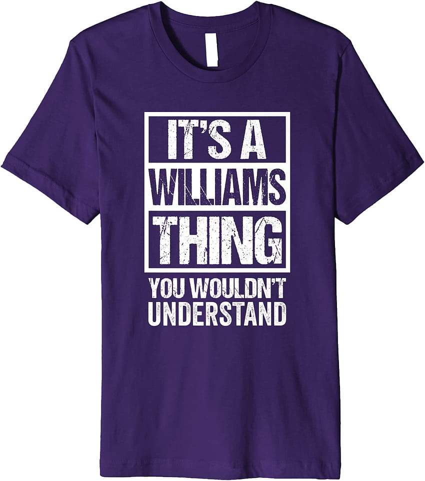 It's A Williams Thing You Wouldn't Understand First Name Premium T HD ...