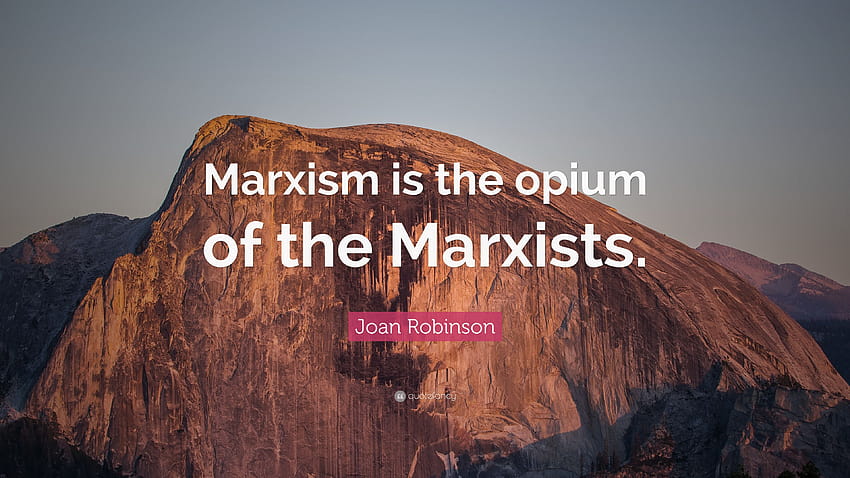 Joan Robinson Quote: “Marxism is the opium of the Marxists.” HD wallpaper