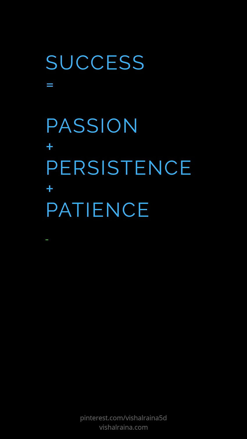 SUCCESS = PASSION + PERSISTENCE + PATIENCE, perseverance HD phone wallpaper