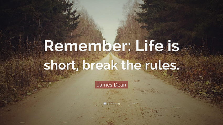 James Dean Quote: “Remember: Life is short, break the rules.” HD wallpaper