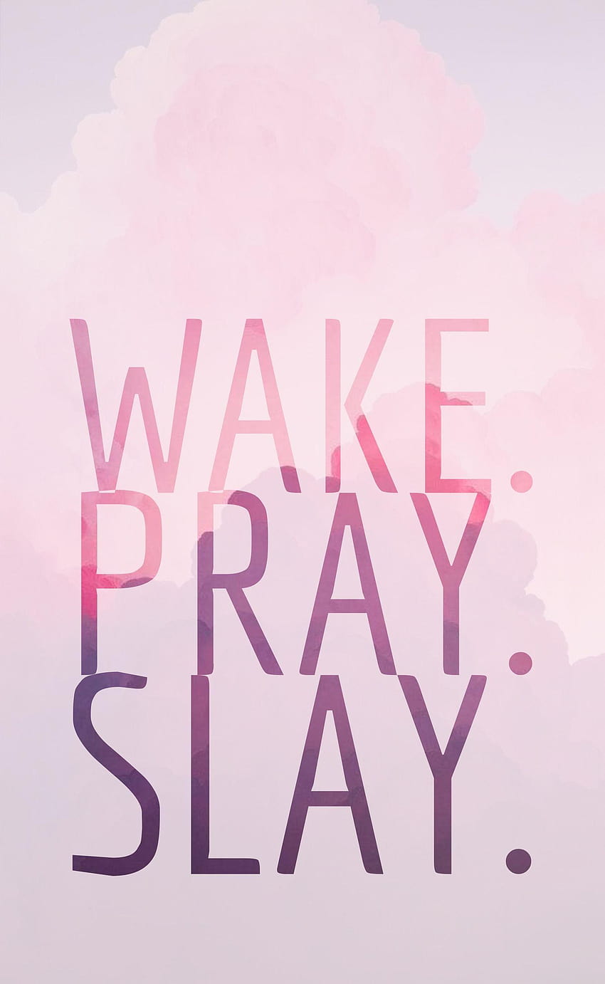 Wake.pray.slay, pray for the world HD phone wallpaper