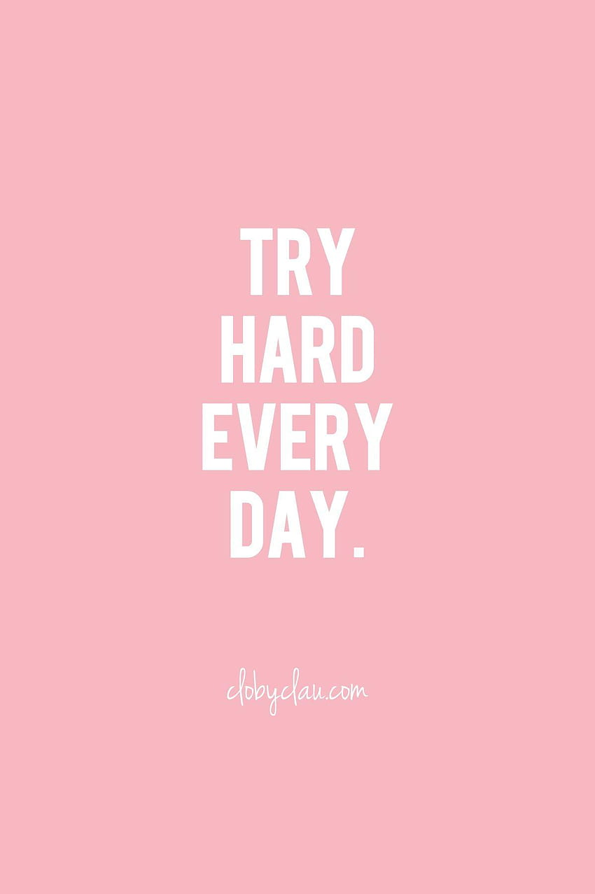 Try Hard Every Day, tryhard HD phone wallpaper