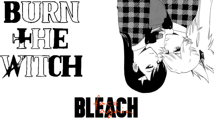 Made A PC Edit With The Burn The Witch FromThe Face Again Website : bleach HD wallpaper