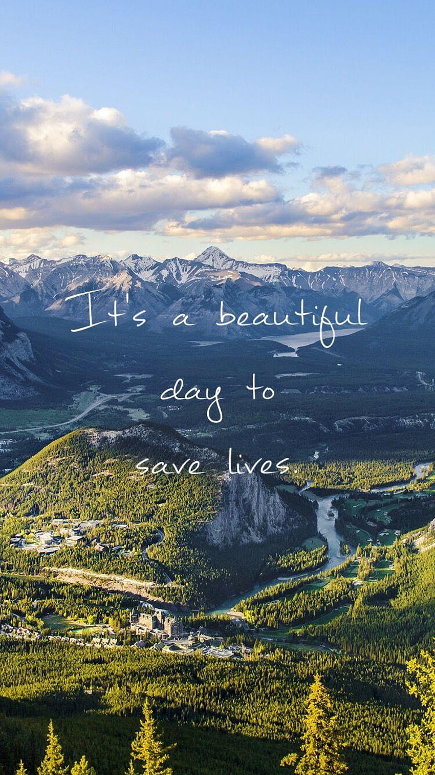 It's a beautiful day to save live, its a beautiful day HD phone wallpaper