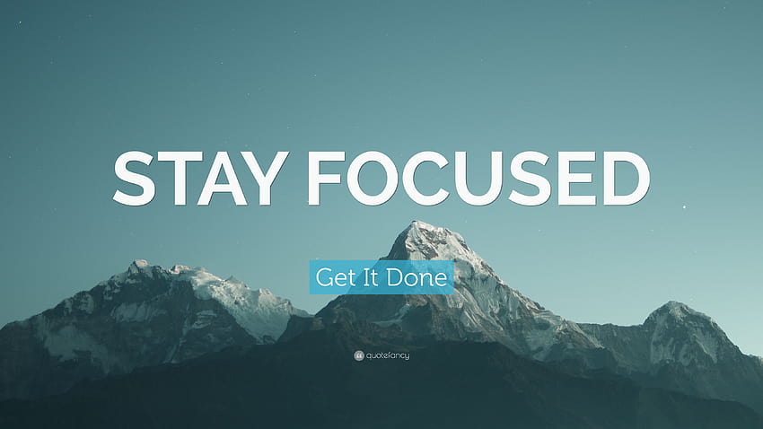 Get It Done, stay focused HD wallpaper
