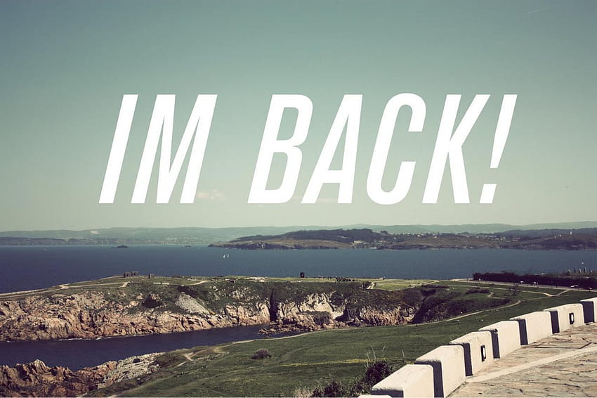 I Am Back HD wallpaper