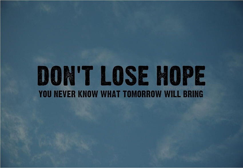 of Dont Lose Hope, never lose hope HD wallpaper