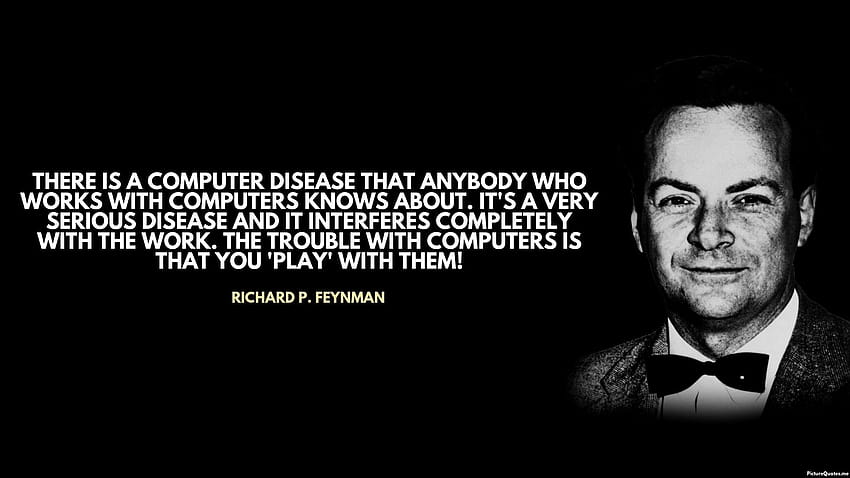 There is a computer disease that anybody who works with computers, richard feynman HD wallpaper