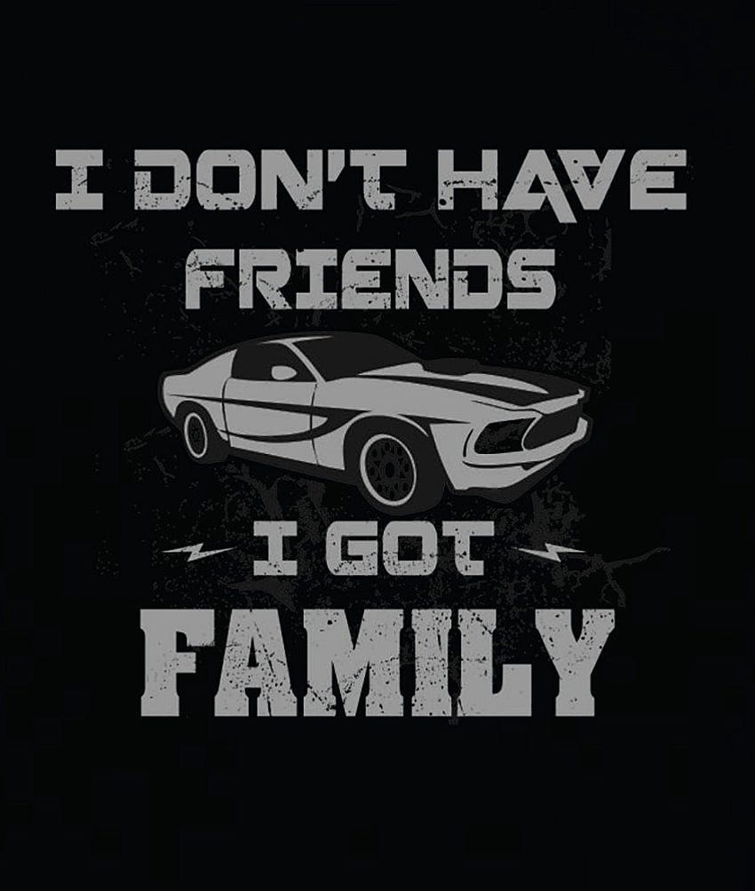 Non ho amici, ho una famiglia Paul Walker Fast and Furious Men's Funny T, citazioni veloci e furiose Sfondo del telefono HD