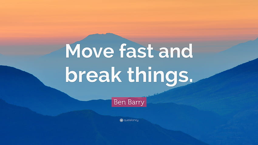 Citação de Ben Barry: “Mova-se rápido e quebre as coisas.”, coisas rápidas papel de parede HD