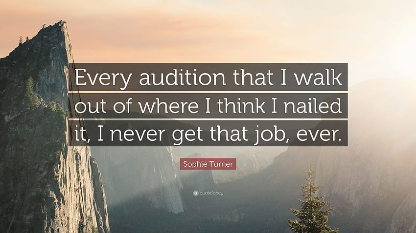 Sophie Turner Quote: “Every audition that I walk out of where I, nailed it HD wallpaper