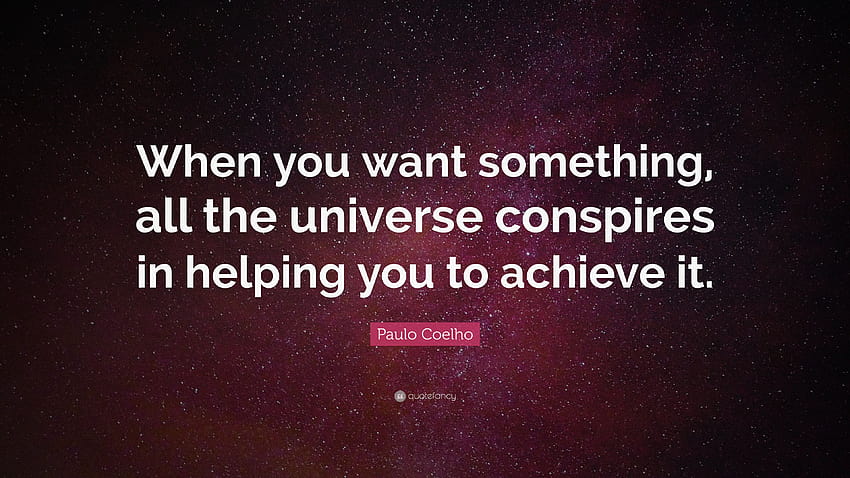 Paulo Coelho Zitat: „Wenn du etwas willst, hilft das ganze Universum HD-Hintergrundbild