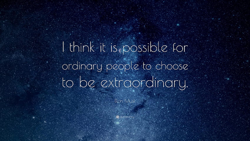 Elon Musk Quote: “I think it is possible for ordinary people to, extraordinary HD wallpaper