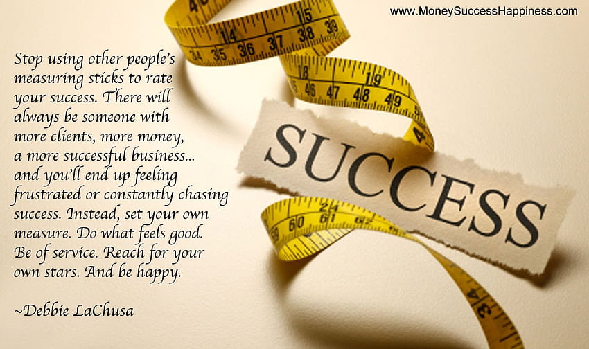 Stop Using Other People's Measuring Sticks To Rate Your Success , and for Facebook, Tumblr, Pinterest, and Twitter, successful people HD wallpaper
