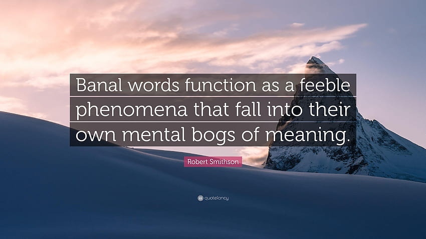Robert Smithson Quote: “Banal words function as a feeble phenomena, bogs HD wallpaper