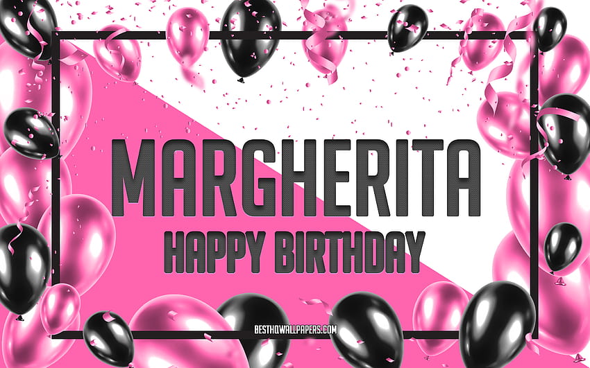 Happy Birtay マルゲリータ、Birtay 風船の背景、人気のあるイタリアの女性の名前、Margherita、イタリア語の名前、Margherita Happy Birtay、ピンクの風船 Birtay 背景、グリーティング カード、Margherita Birtay の 高画質の壁紙