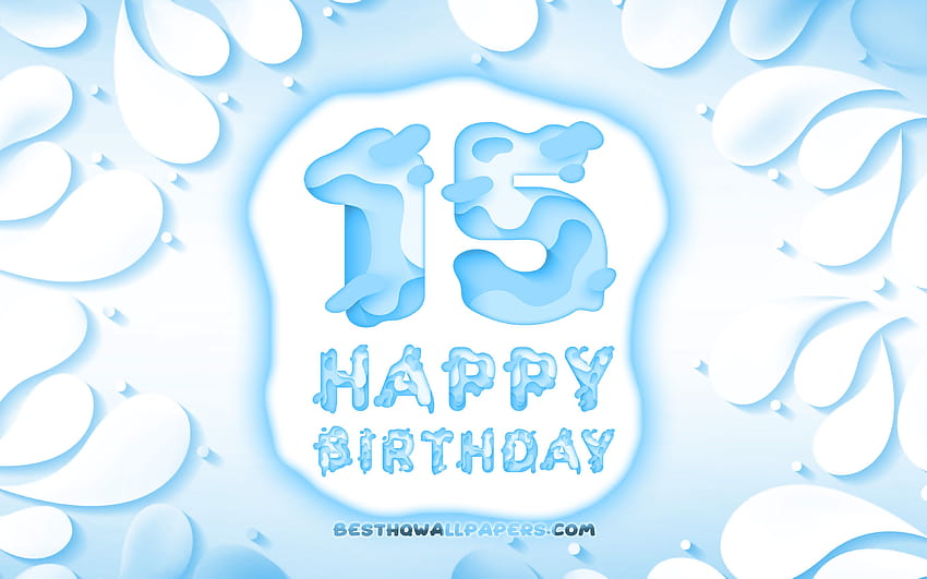 Happy 15 Years Birtay, 3D petals frame, Birtay Party, blue background, Happy 15th birtay, 3D letters, 15th Birtay Party, Birtay concept, artwork, 15th Birtay with resolution 3840x2400 HD wallpaper