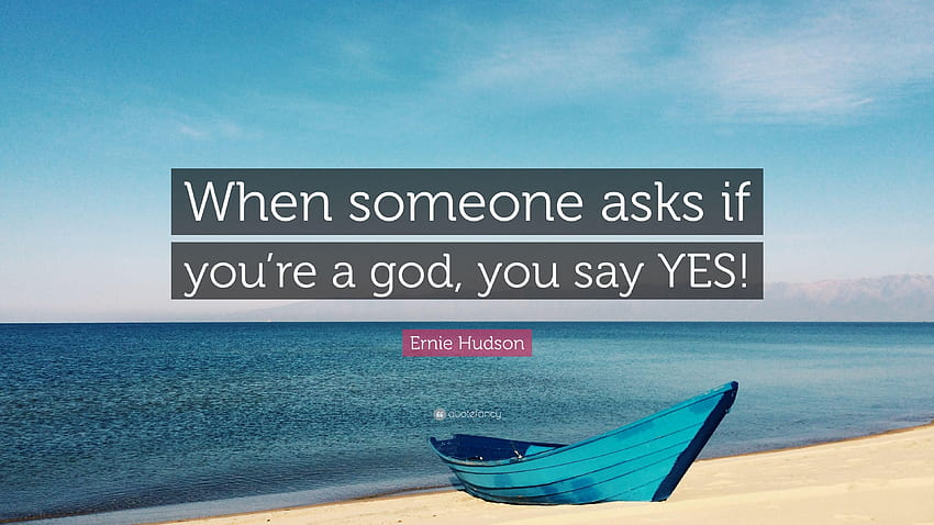 Citation Ernie Hudson : Quand quelqu'un vous demande si vous êtes un dieu, vous dites Fond d'écran HD